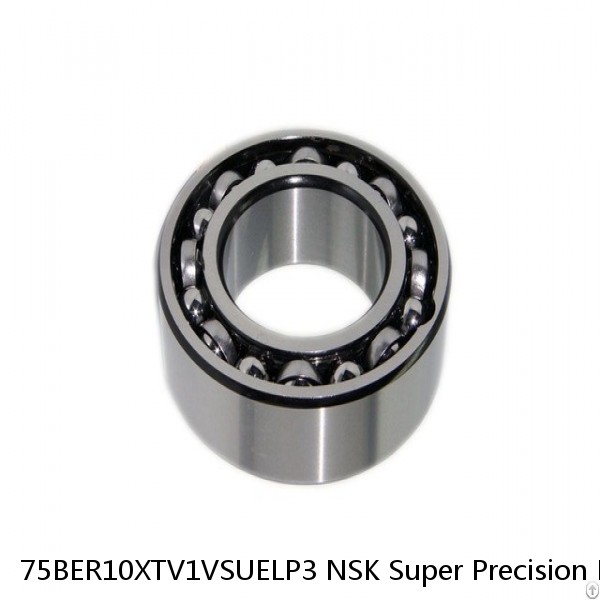 75BER10XTV1VSUELP3 NSK Super Precision Bearings