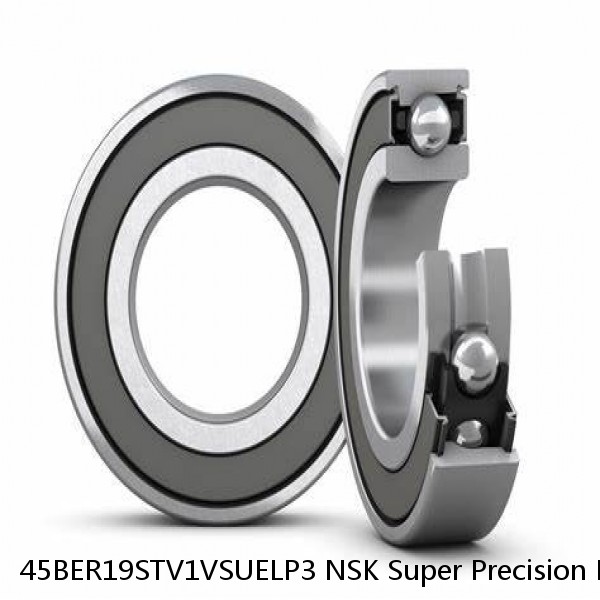 45BER19STV1VSUELP3 NSK Super Precision Bearings