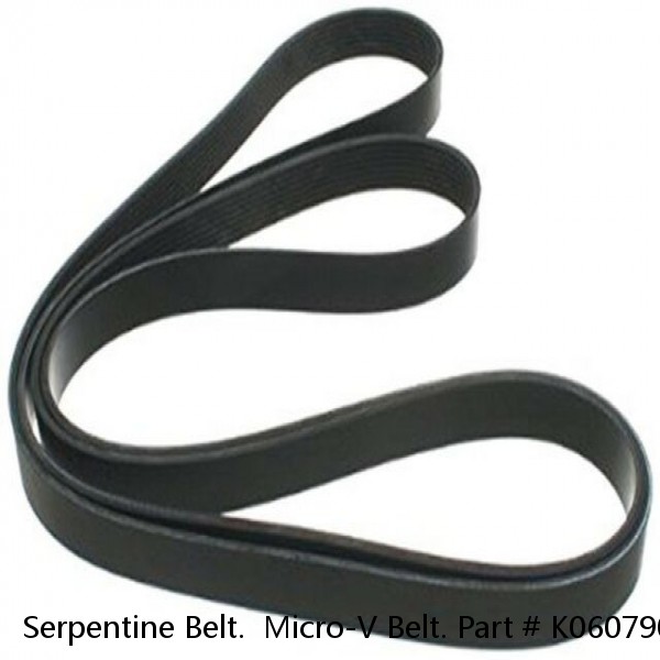 Serpentine Belt.  Micro-V Belt. Part # K060790. NEW.